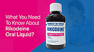 All You Need To Know About Rikodeine Oral Liquid- Dry Cough