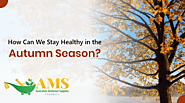 How Can We Stay Healthy in This AUTUMN Season