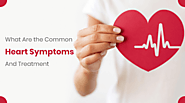 Know the Common Heart Symptoms and Tips to keep it Healthy