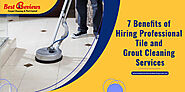 7 Benefits of Hiring Professional Tile and Grout Cleaning Services - Best Reviews Cleaning