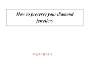 How to preserve your diamond jewellery