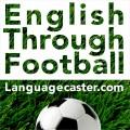 Languagecaster.com - Learning English Through Football