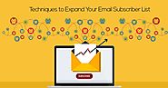 Top 6 Techniques to Expand Your Email Subscriber List