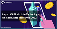 7 ways Blockchain Technology can impact on the real estate Industry in 2022 | Chapter247 Infotech