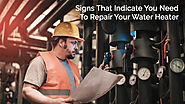 Signs that Indicate You Need to Repair Your Water Heater