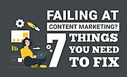 Infographics: Failing at Content Marketing? 7 Things You Need to Fix