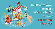 15 Effective Ways To Boost Website Traffic To Your Ecommerce Business
