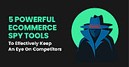 5 Powerful Ecommerce Spy Tools To Effectively Keep An Eye On Competitors
