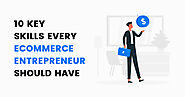 10 Key Skills Every E-commerce Entrepreneur Should Have