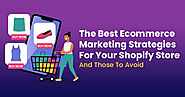 The Best Ecommerce Marketing Strategies For Your Shopify Store