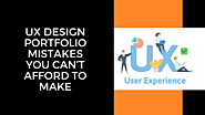 Common UX Design Portfolio Mistakes You Can’t Afford to Make
