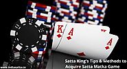 What are Fundamental Satta King’s Tips & Methods to acquire Satta Matka Game?