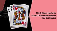 Think About the Satta Matka Online Game before You Get Started