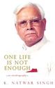 Buy EBooks Online - One Life Is Not Enough : An Autobiography