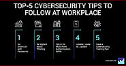 Top-5 Cybersecurity Tips To Follow At Workplace
