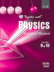 Together with ICSE Physics Practical Manual for Class 9 and 10