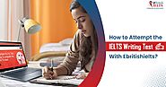 How to Attempt the IELTS Writing Test with Ebritishielts? | eBRITISH IELTS