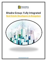 Bhadra Group: Fully Integrated Real Estate Developers in Bangalore