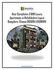 Near Completion 3 BHK Luxury Apartments in Mahalakshmi Layout Bangalore; Choose BHADRA LANDMARK