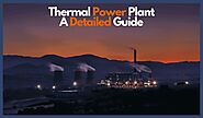 Thermal Power Plant- A Detailed Guide