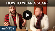 A Man's Guide on How to Wear a Scarf