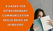 8 hacks for extraordinary conversation skill being an introvert