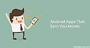 Download These 6 Awesome Android Apps To Make Real Money