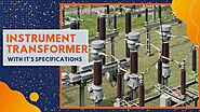 Everything about Instrument Transformer and it's specifications