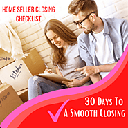 30 Days To A Smooth Closing- Closing Checklist for Home Sellers