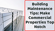 Building Maintenance Tips: Make Commercial Properties Top Notch
