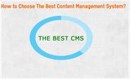 How to Choose The Best Content Management System?
