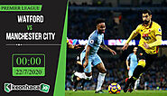 Soi kèo Watford vs Manchester City 0h, ngày 22/7/2020 - Keonhacai.IO