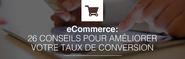 /ecommerce-26-conseils-ameliorer-taux-de-conversion/