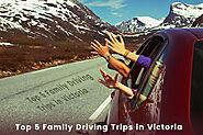 Top 5 Family Driving Trips In Victoria