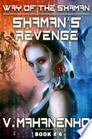 Shaman's Revenge (The Way of the Shaman: Book #6) LitRPG Series - Vasily Mahanenko (Vasilij Mahaněnko) - Google Books