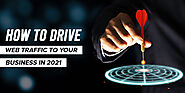 How to drive web traffic to your Business in 2021?