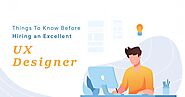 Things To Know Before Hiring an Excellent UX Designer