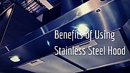 Advantages of Using Stainless Steel Hood