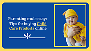 Parenting made easy: Tips for buying child care products online