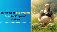Best Ways to Buy Organic Food for Pregnant Mothers | ArryBarry