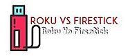 Roku Vs Firestick : Information about Streaming Sticks