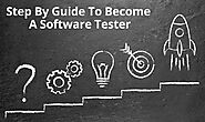 Step By Guide To Become A Software Tester