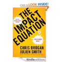 The Impact Equation: Are You Making Things Happen or Just Making Noise?: Chris Brogan, Julien Smith: Amazon.com: Kind...