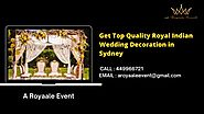 Get Top Quality Royal Indian Wedding Decoration in Sydney