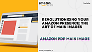 Revolutionizing Your Amazon Presence: The Art of Main Images