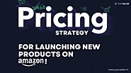 Amazon Product Launch Pricing: Tips & Strategies