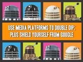 Use Media Platforms to Double Dip: Shield yourself from Google's Evolution