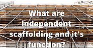 Shuttering and Scaffolding Material on Rental Service: What are independent scaffolding and it's function?