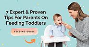 7 Expert & Proven Tips For Parents On Feeding Toddlers – Feeding Guide