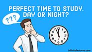 Perfect time to study- Day or Night? | Infinity Lectures
